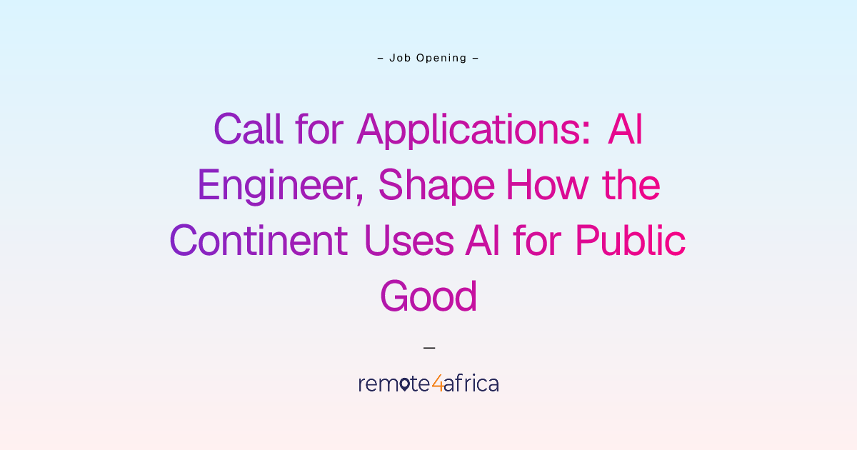 Remote Call for Applications: AI Engineer, Shape How the Continent Uses ...