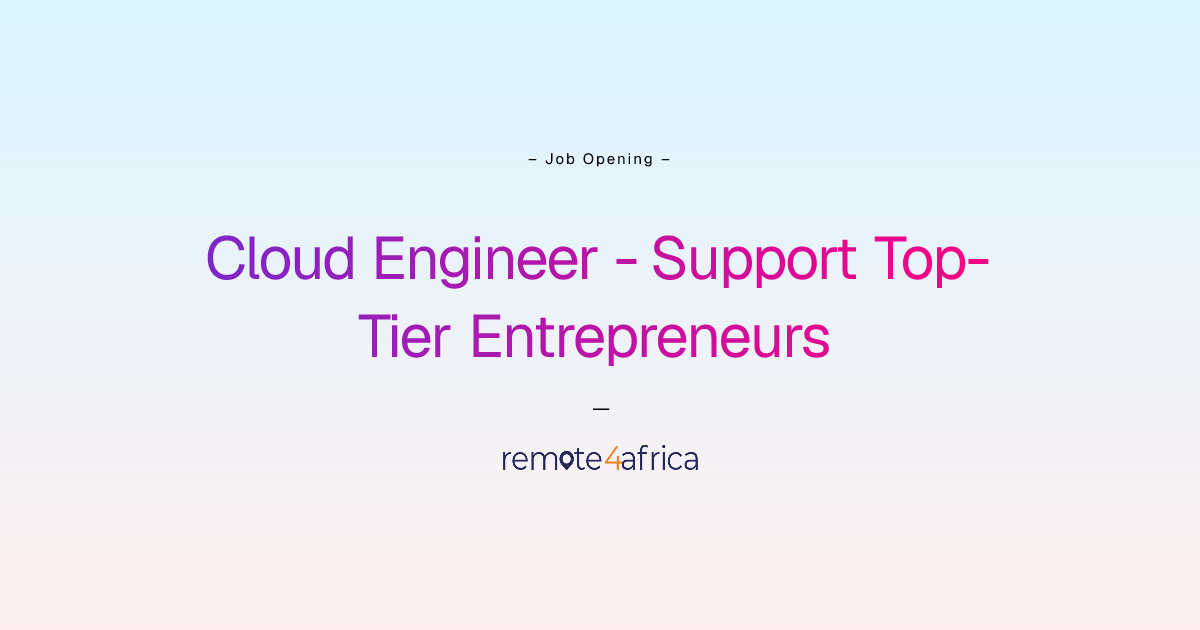 Remote Cloud Engineer - Support Top-Tier Entrepreneurs job at ...