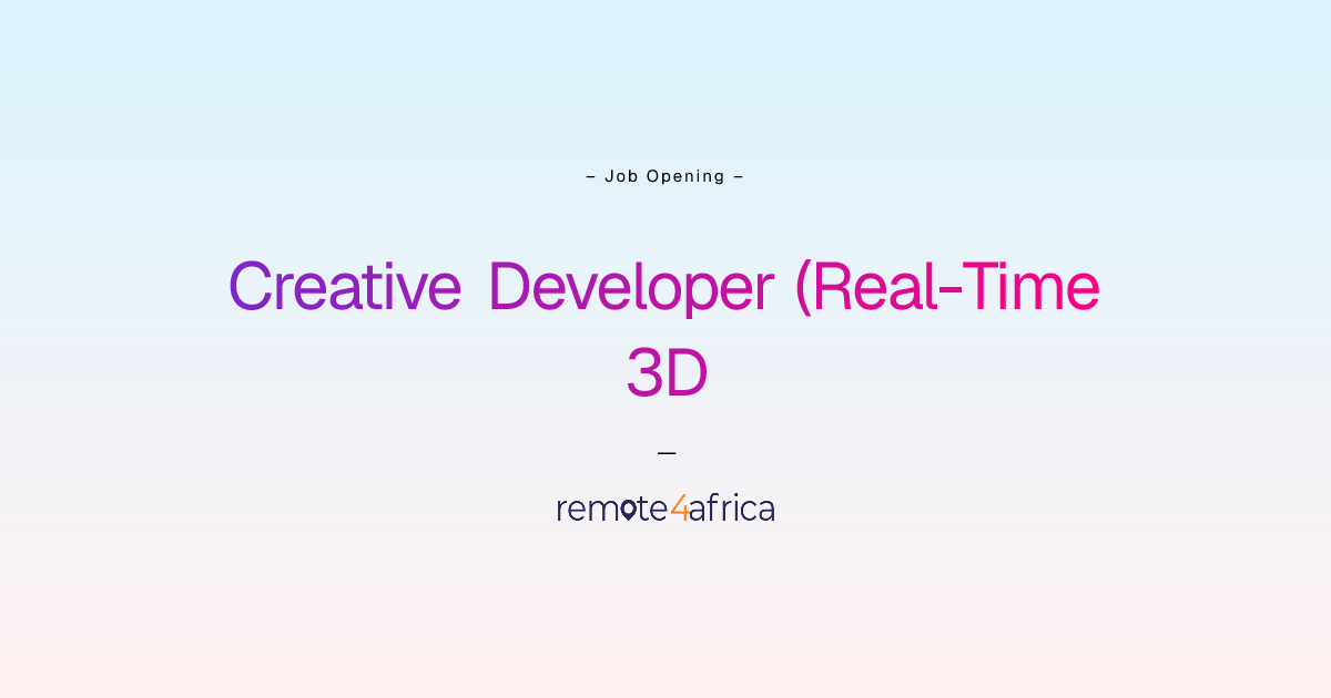 Creative Developer (Real-Time 3D & Interactive) | Remote4Africa