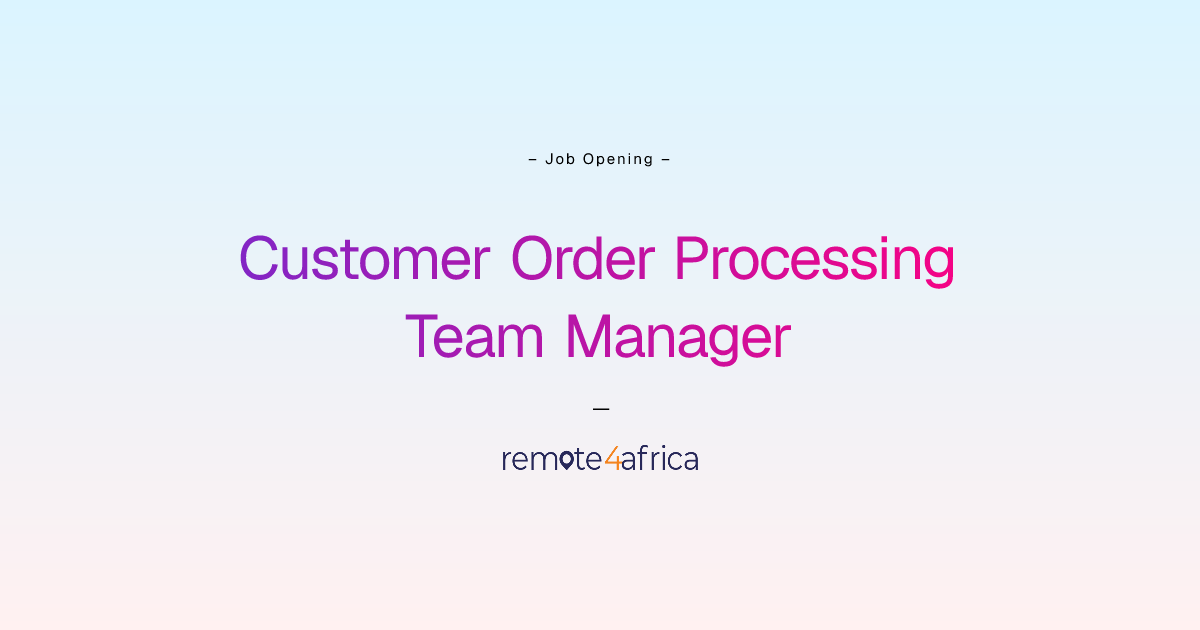 Remote Customer Order Processing Team Manager job at E-commerce ...