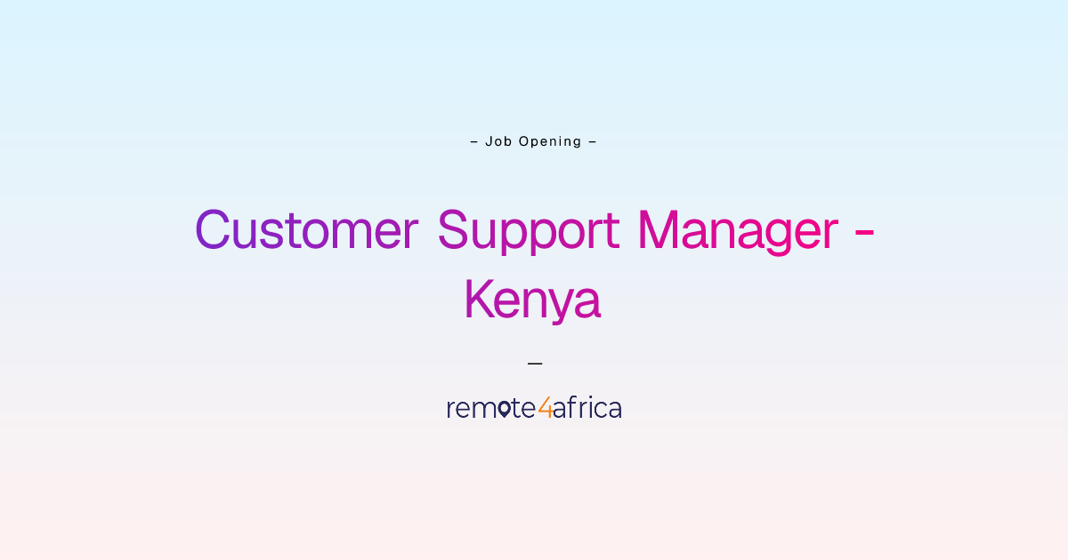 Remote Customer Support Manager - Kenya job at Financial Services ...