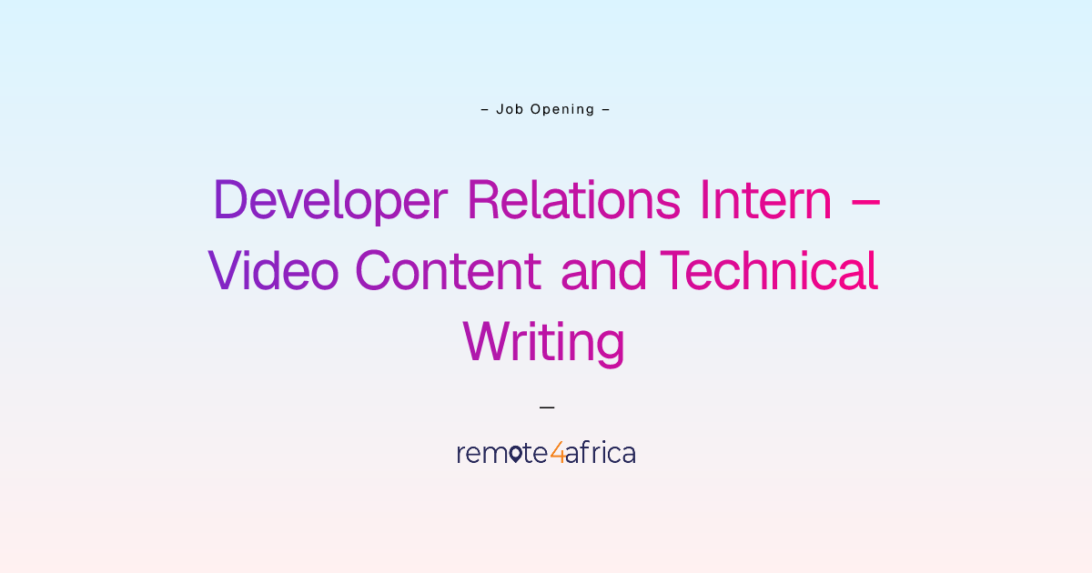 Remote Developer Relations Intern – Video Content and Technical Writing ...
