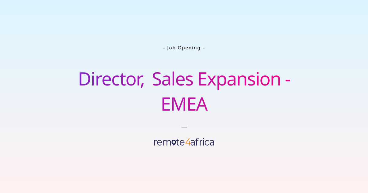 Remote Director, Sales Expansion EMEA job at Human Resource Services company Remote4Africa