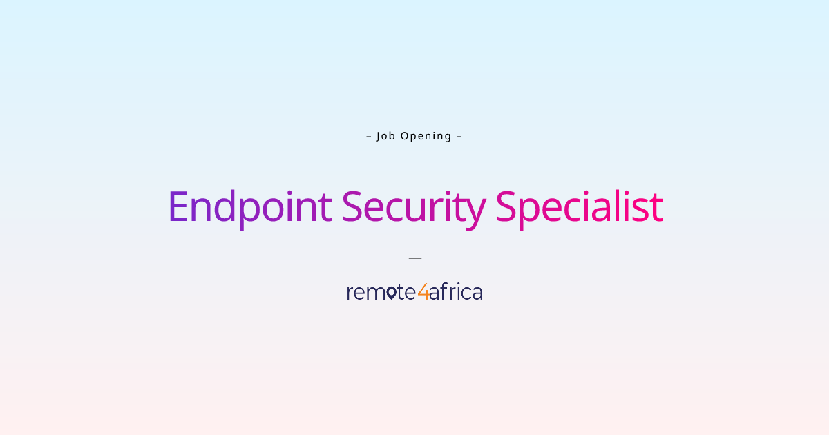 Remote Endpoint Security Specialist job at Financial Services / FinTech