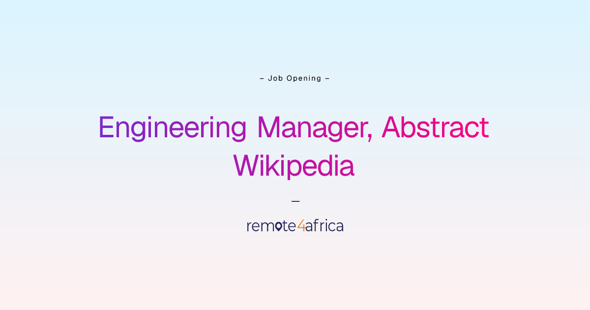 Remote Engineering Manager, Abstract Wikipedia job at Internet Software ...
