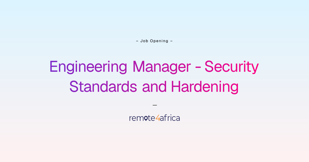 Remote Engineering Manager - Security Standards and Hardening job at ...