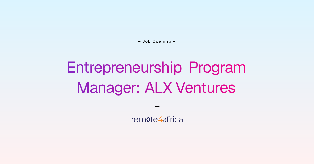 Remote Entrepreneurship Program Manager: ALX Ventures job at Education ...
