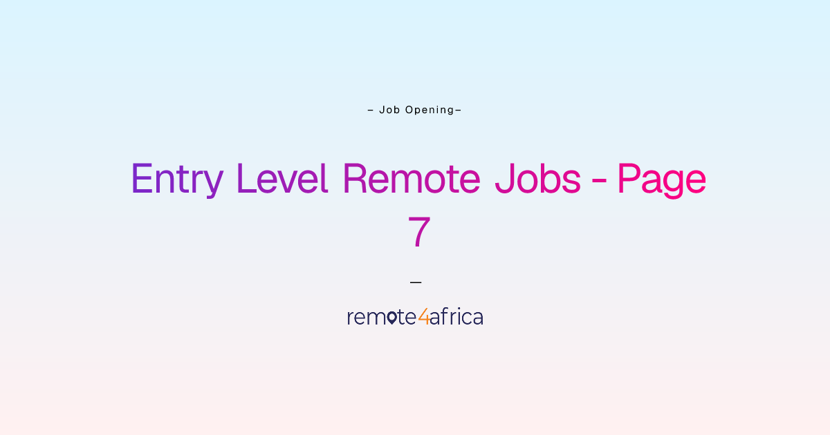 Entry Level Remote Jobs - Page 7 | Remote4Africa