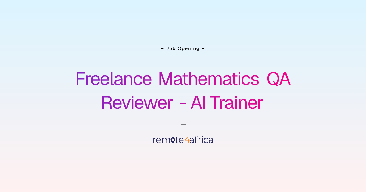 Remote Freelance Mathematics QA Reviewer - AI Trainer job at Internet ...