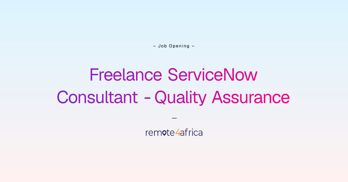Remote Freelance ServiceNow Consultant - Quality Assurance job at ...
