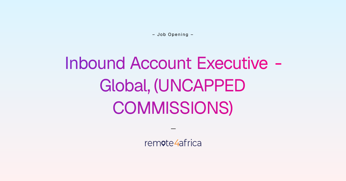 Remote Inbound Account Executive - Global, (UNCAPPED COMMISSIONS) job ...