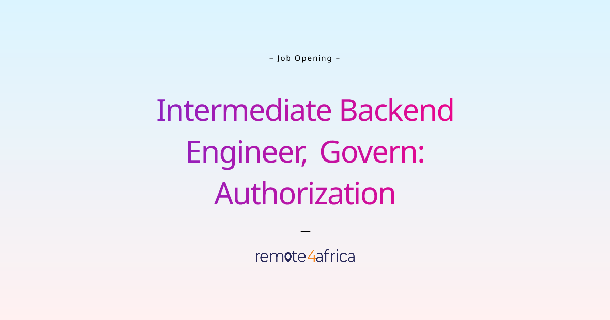 Remote Intermediate Backend Engineer, Govern: Authorization job at ...