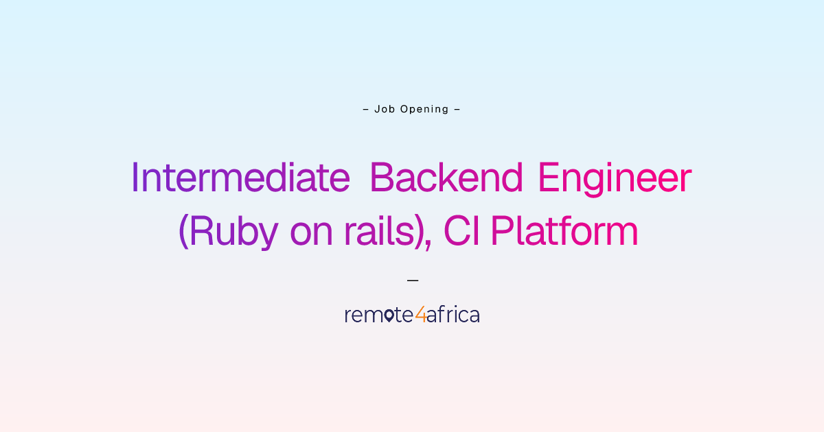 Remote Intermediate Backend Engineer (Ruby on rails), CI Platform job ...