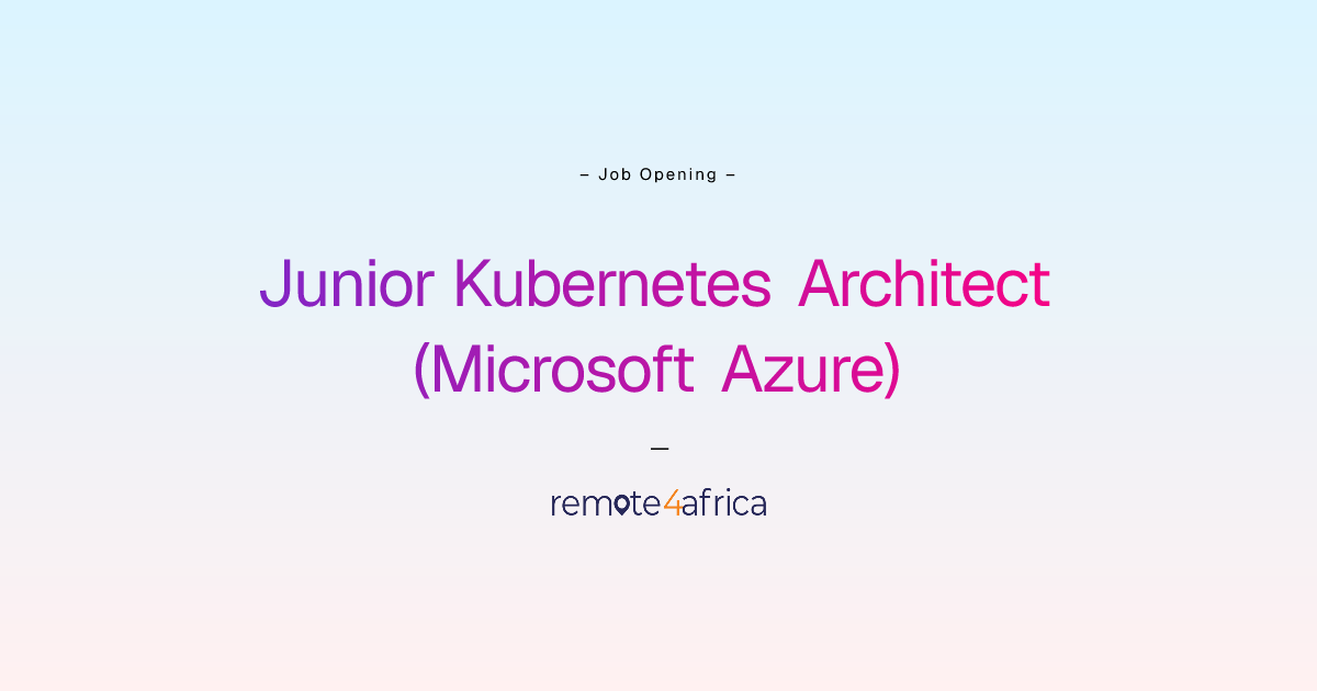 Remote (Hybrid) Junior Kubernetes Architect (Microsoft Azure) job at ...