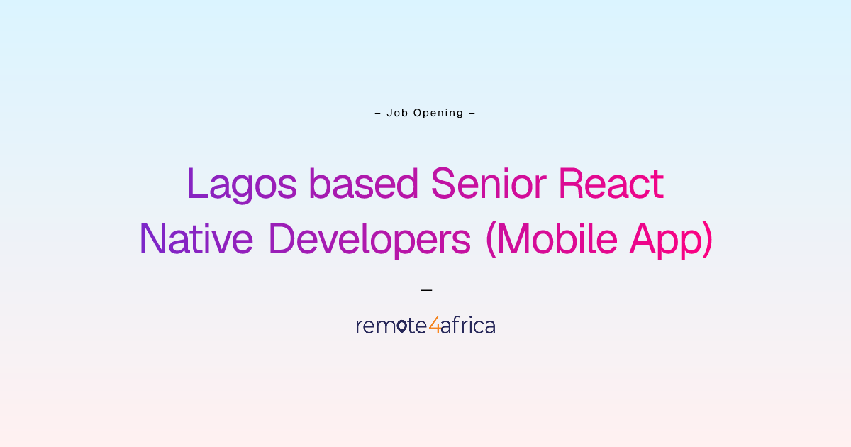 Remote Lagos based Senior React Native Developers (Mobile App) job at ...