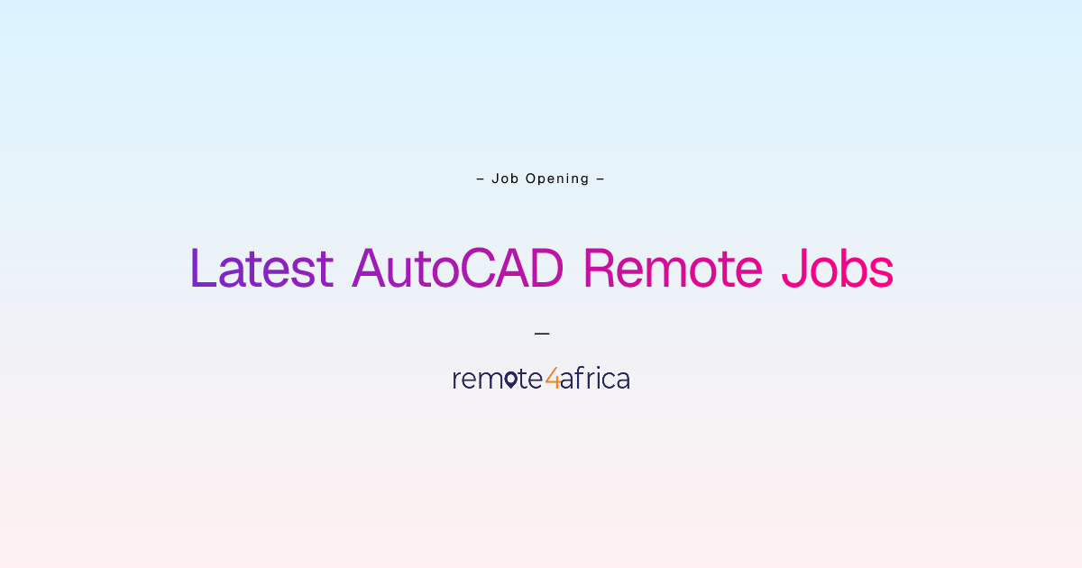 Latest AutoCAD Remote Jobs | Remote4Africa