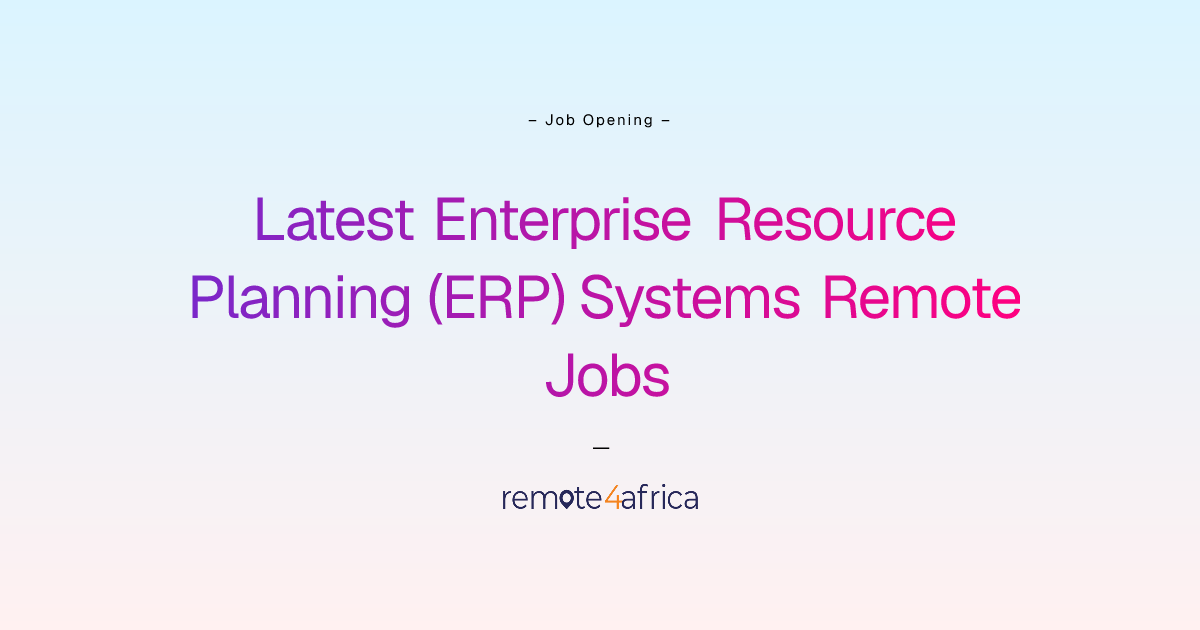 Latest Enterprise Resource Planning (ERP) Systems Remote Jobs ...