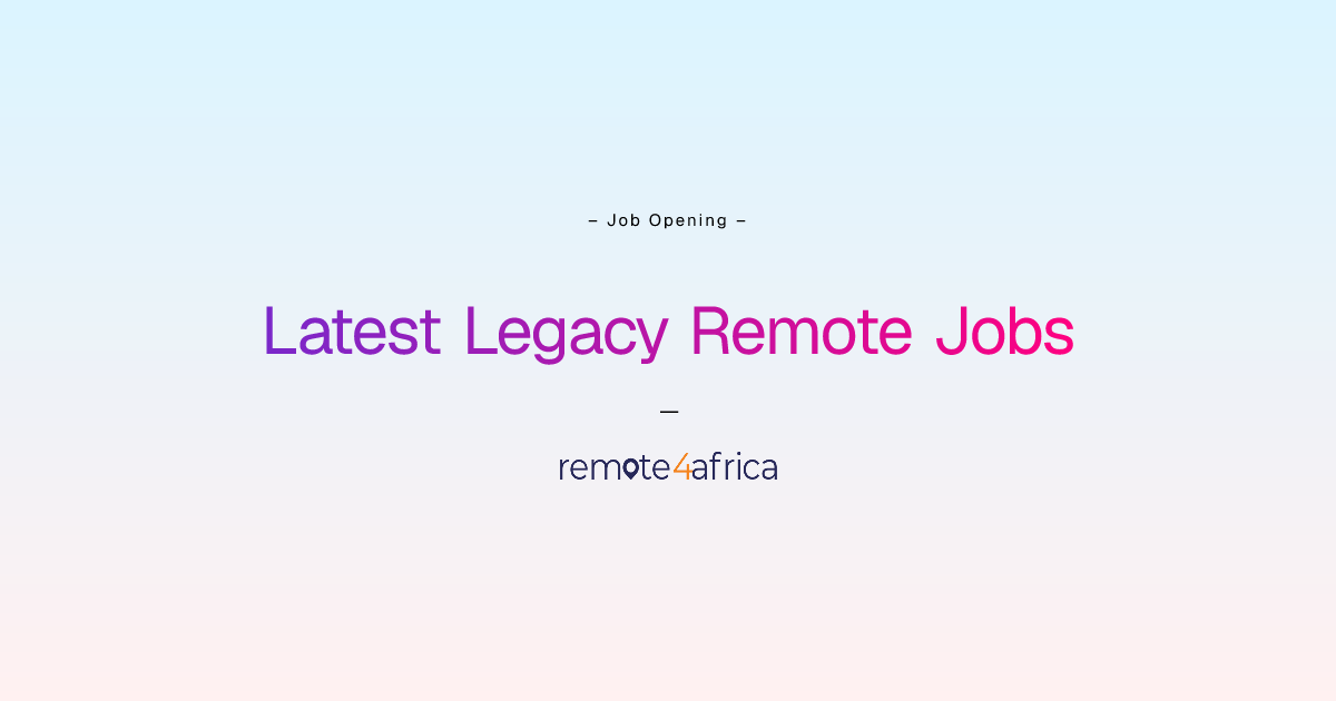 Latest Legacy Remote Jobs | Remote4Africa