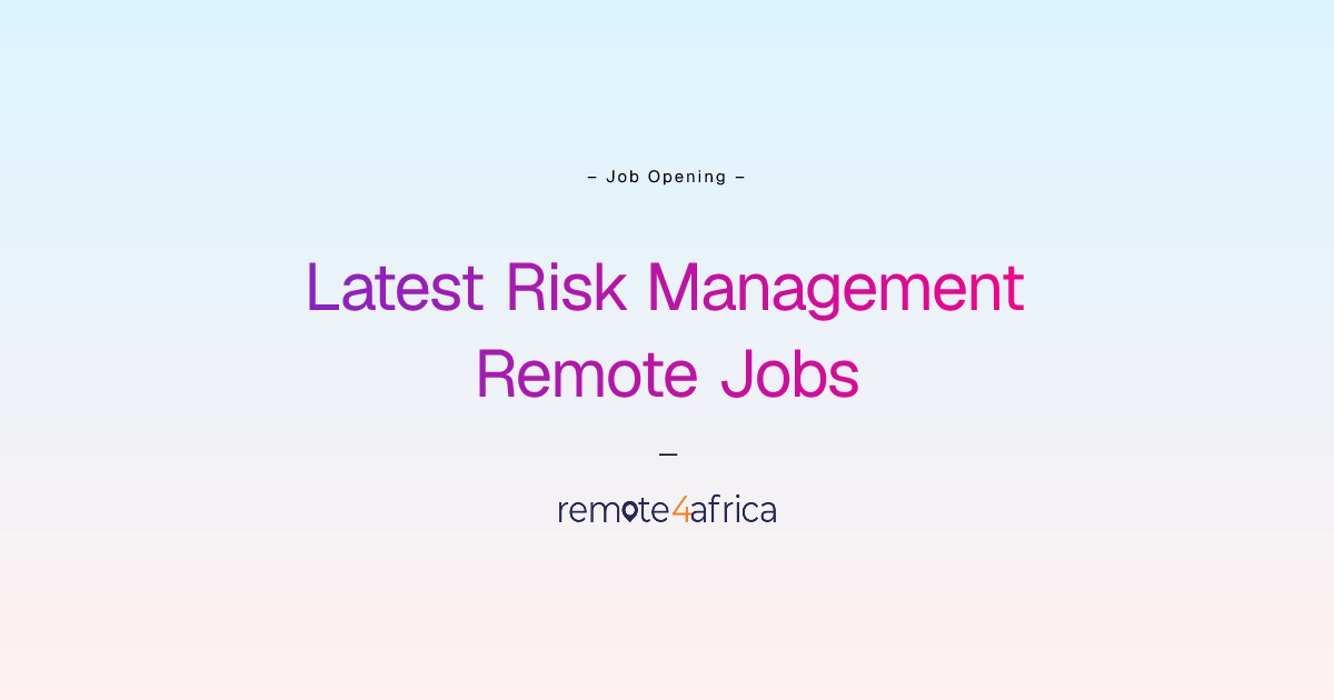 Latest Risk Management Remote Jobs | Remote4Africa