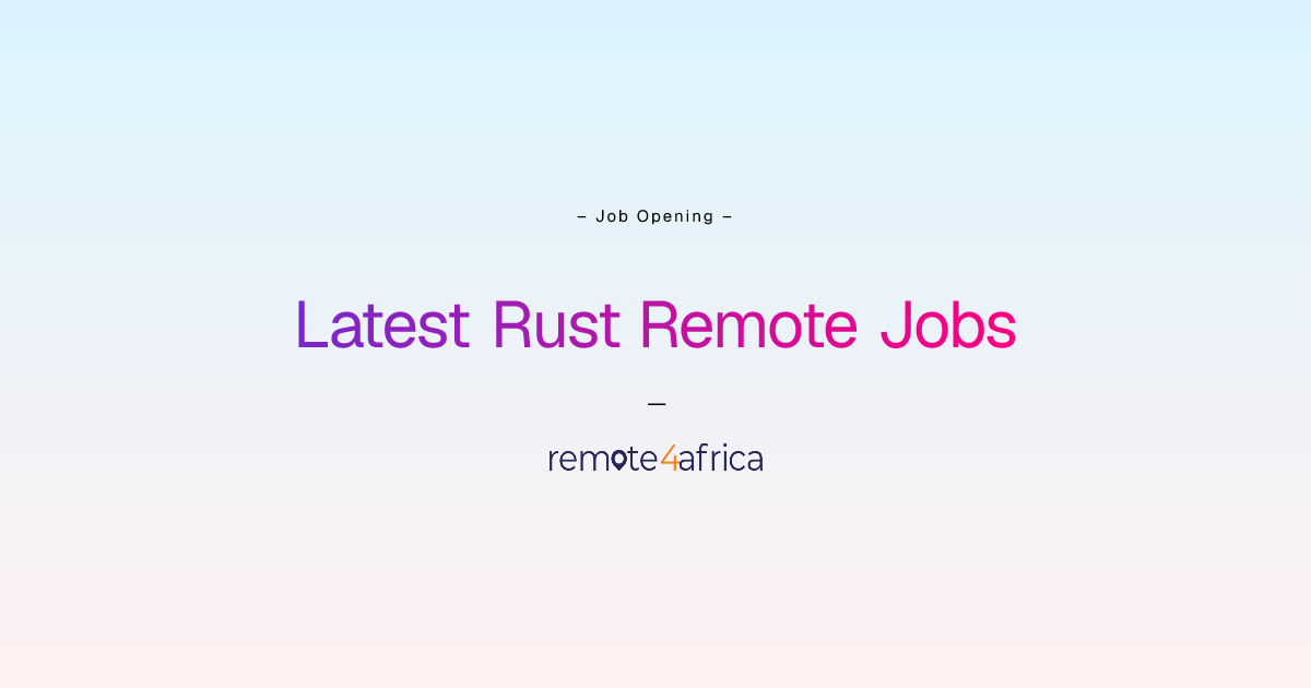 Latest Rust Remote Jobs | Remote4Africa