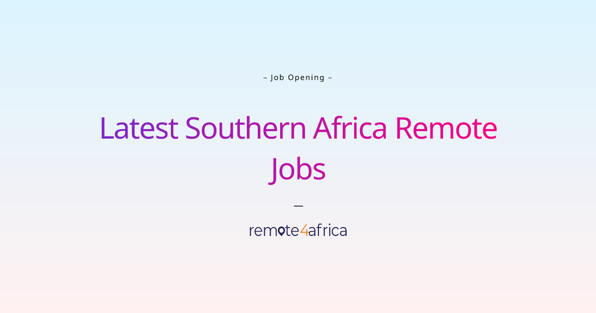 Latest Southern Africa Remote Jobs Remote4Africa