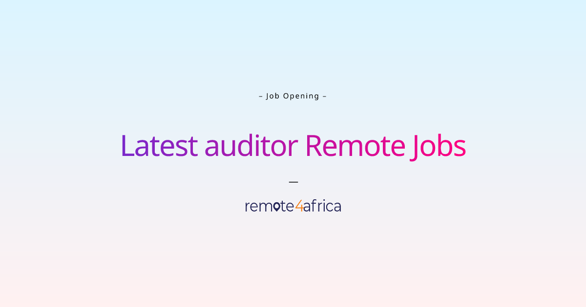 Latest auditor Remote Jobs | Remote4Africa