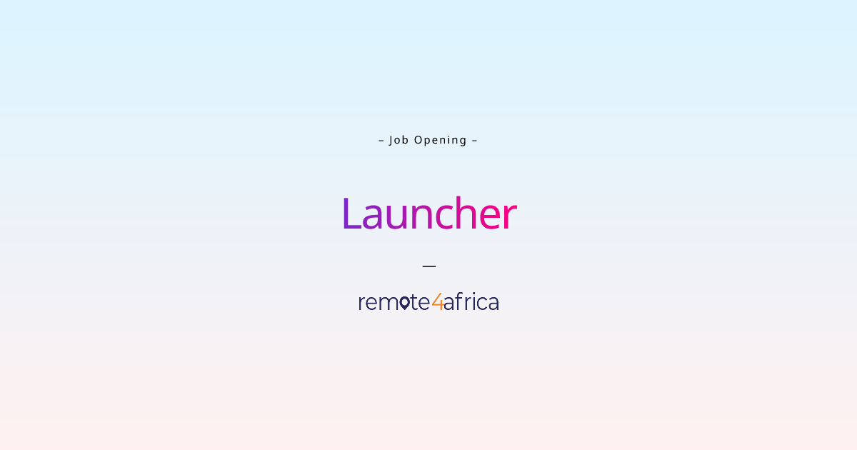 Remote Launcher job at Internet Software Services company Remote4Africa