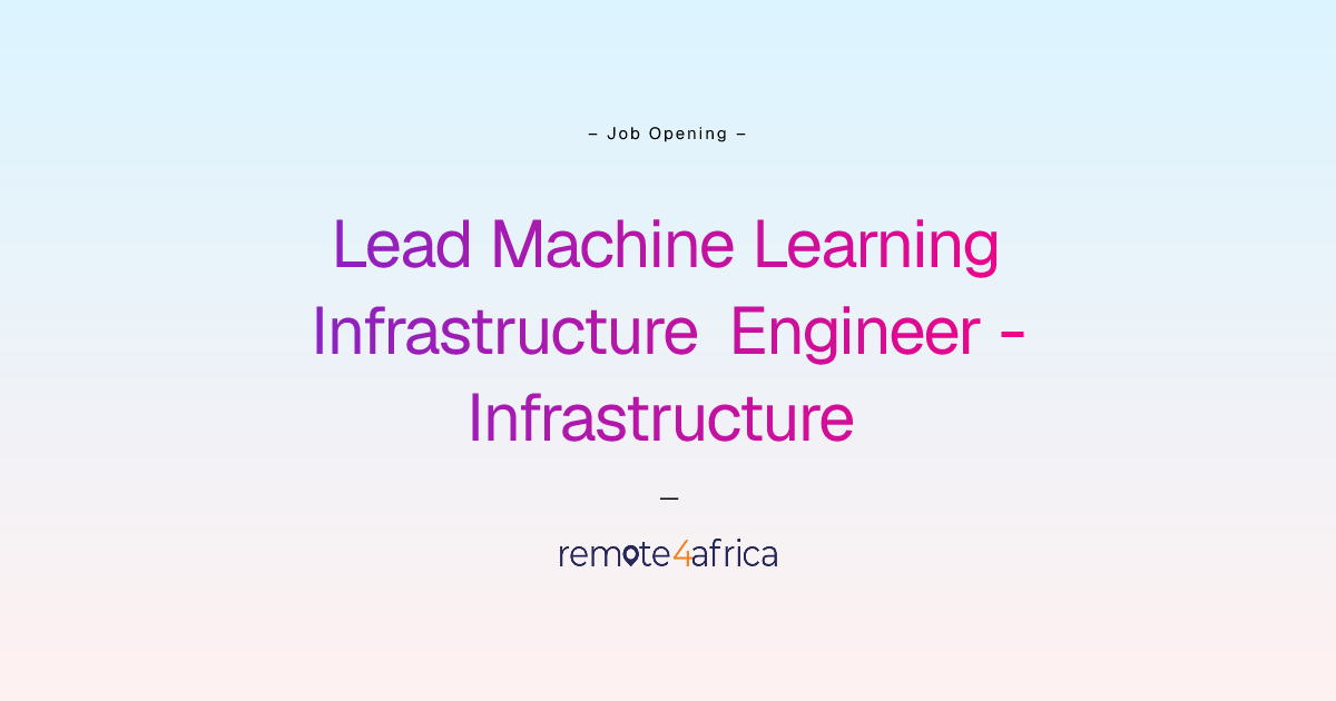 Remote Lead Machine Learning Infrastructure Engineer - Infrastructure ...