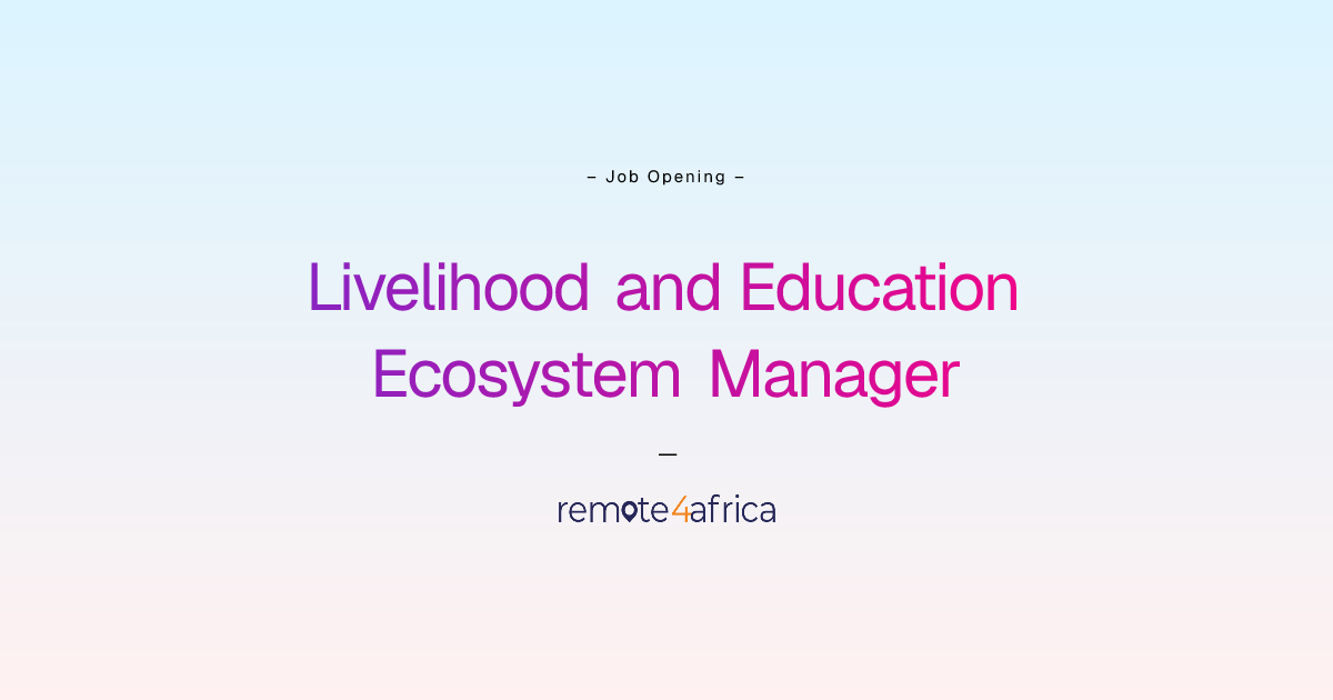 Remote (Hybrid) Livelihood and Education Ecosystem Manager job at NGO ...