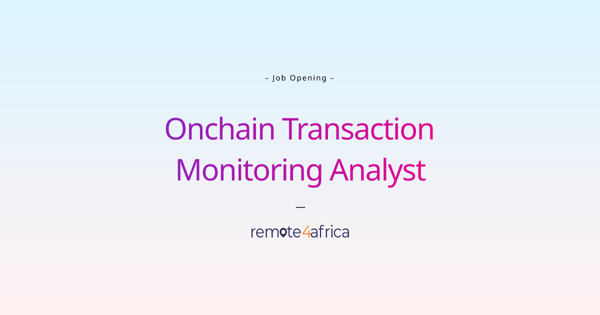 Remote Onchain Transaction Monitoring Analyst job at Financial Services