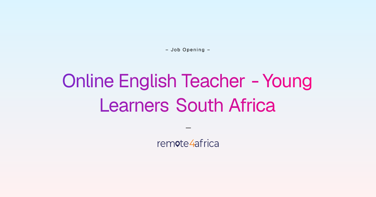 Remote Online English Teacher - Young Learners South Africa job at ...