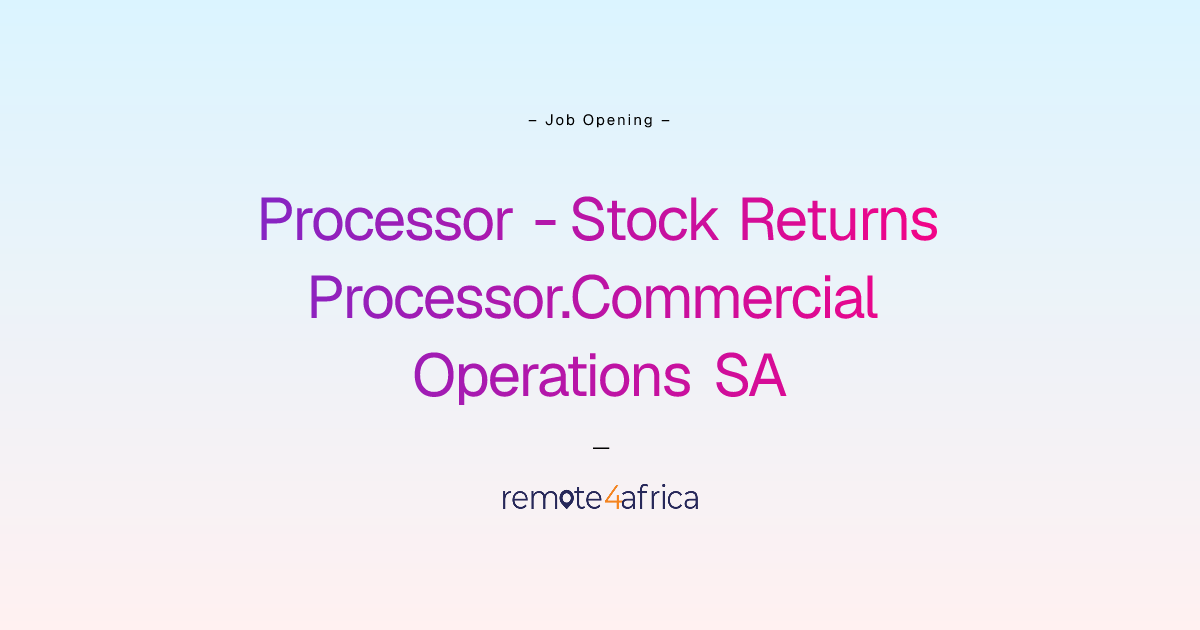 Remote (Hybrid) Processor - Stock Returns Processor.Commercial ...