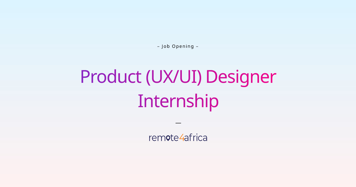 Product (UX/UI) Designer Internship | Remote4Africa