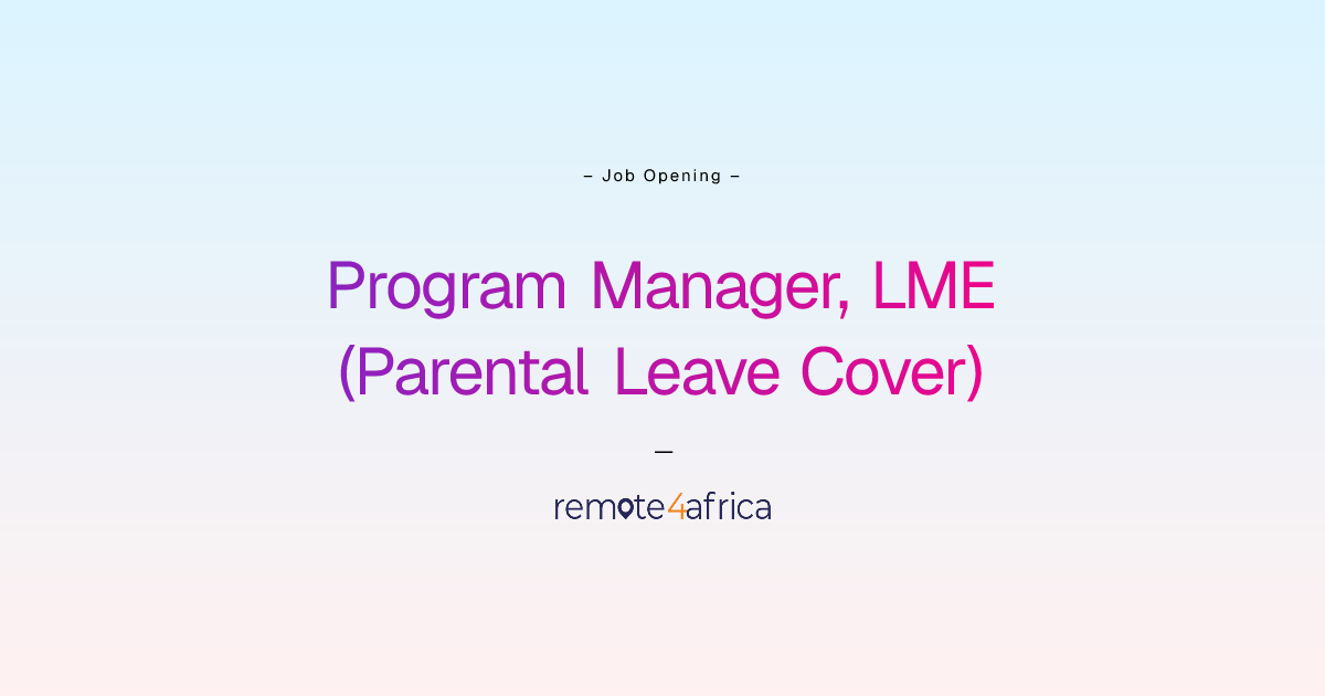 Remote Program Manager, LME (Parental Leave Cover) job at NGO / Non ...