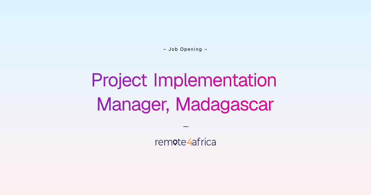 Remote Project Implementation Manager, Madagascar job at Internet ...