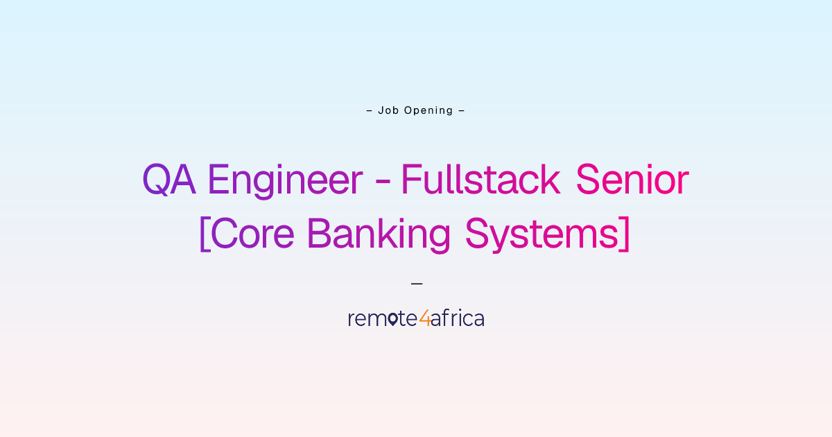 Remote QA Engineer - Fullstack Senior [Сore Banking Systems] job at ...