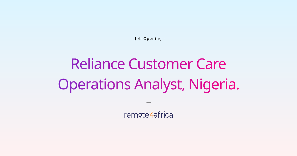 Remote Reliance Customer Care Operations Analyst Nigeria job at
