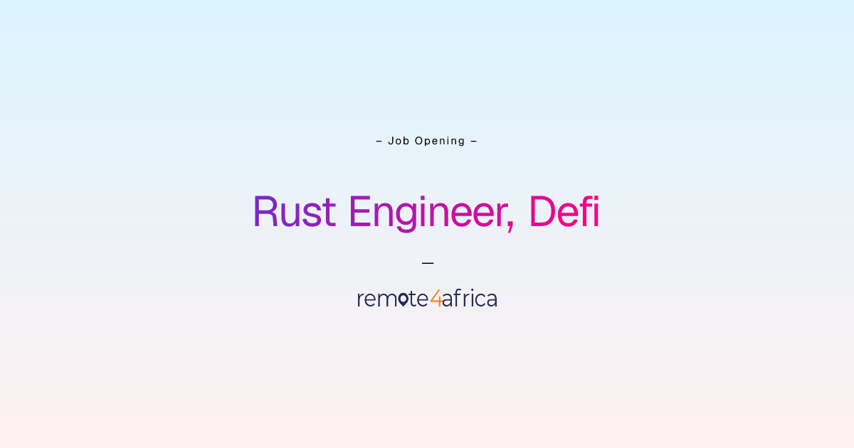 Remote Rust Engineer, Defi job at Financial Services / FinTech company ...