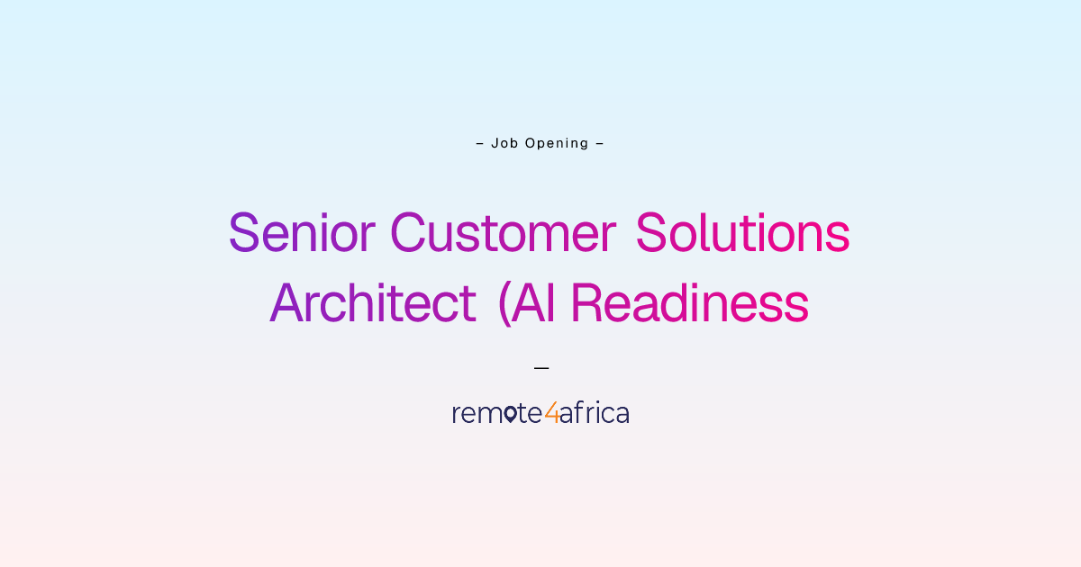 Remote Senior Customer Solutions Architect (AI Readiness & Enterprise ...