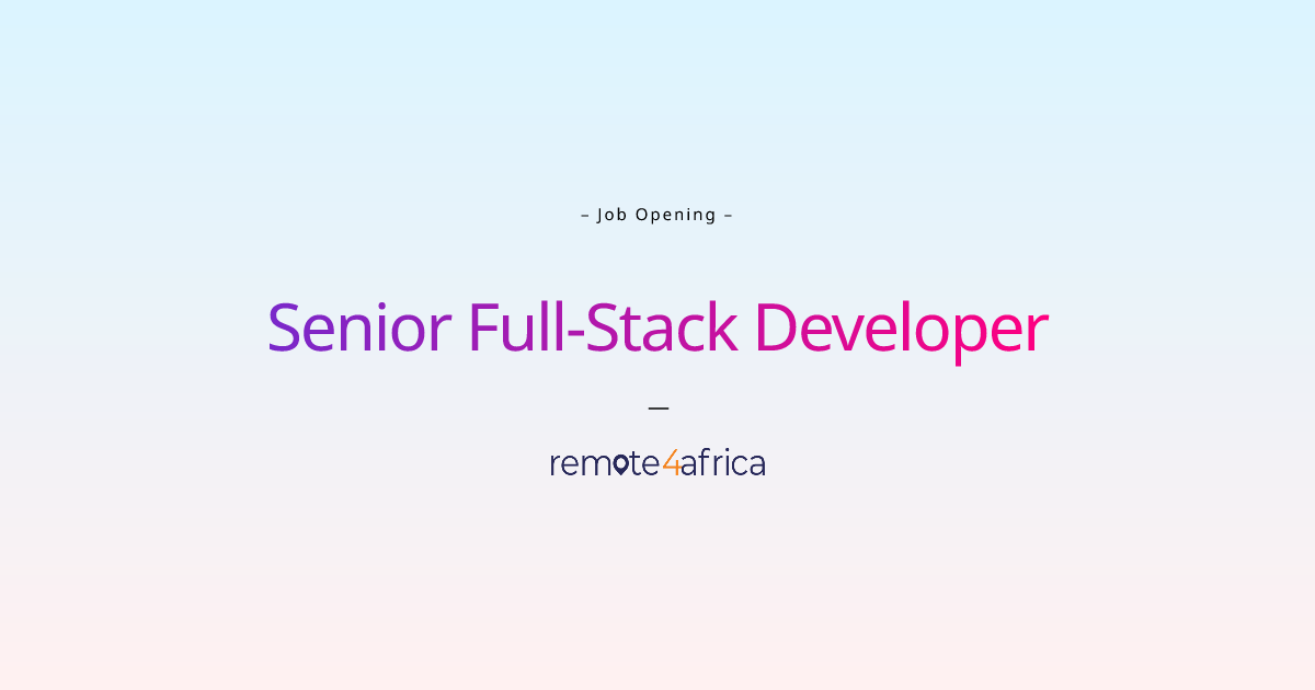 Senior Full-Stack Developer | Remote4Africa