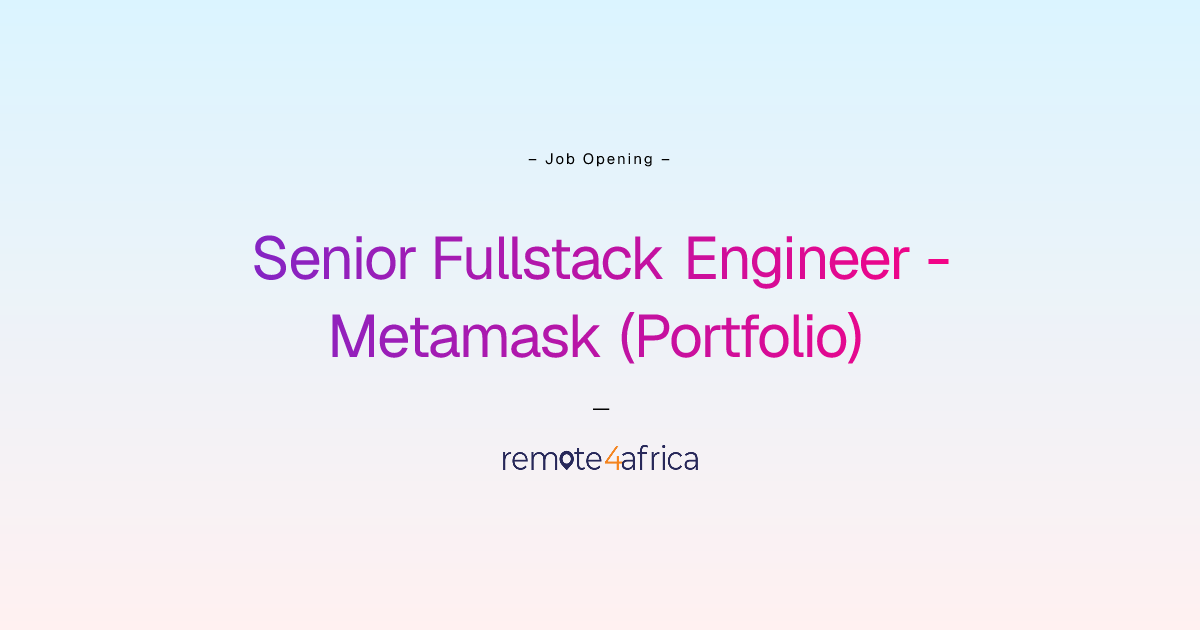 Remote Senior Fullstack Engineer - Metamask (Portfolio) job at Internet ...