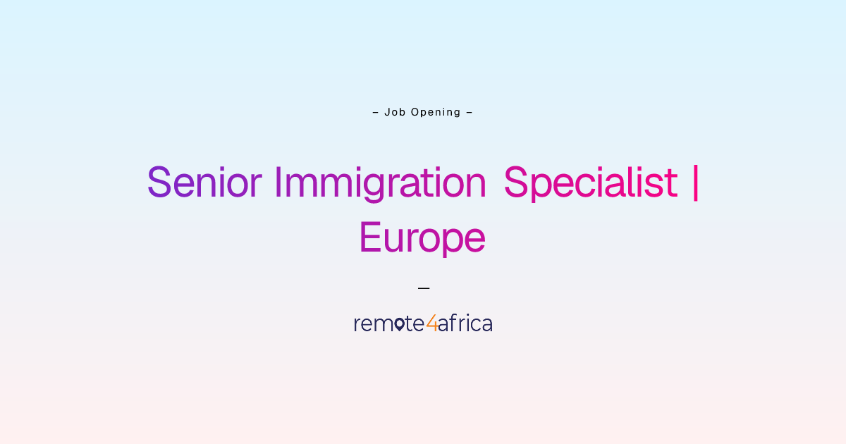 Remote Senior Immigration Specialist | Europe & Africa job at Human ...