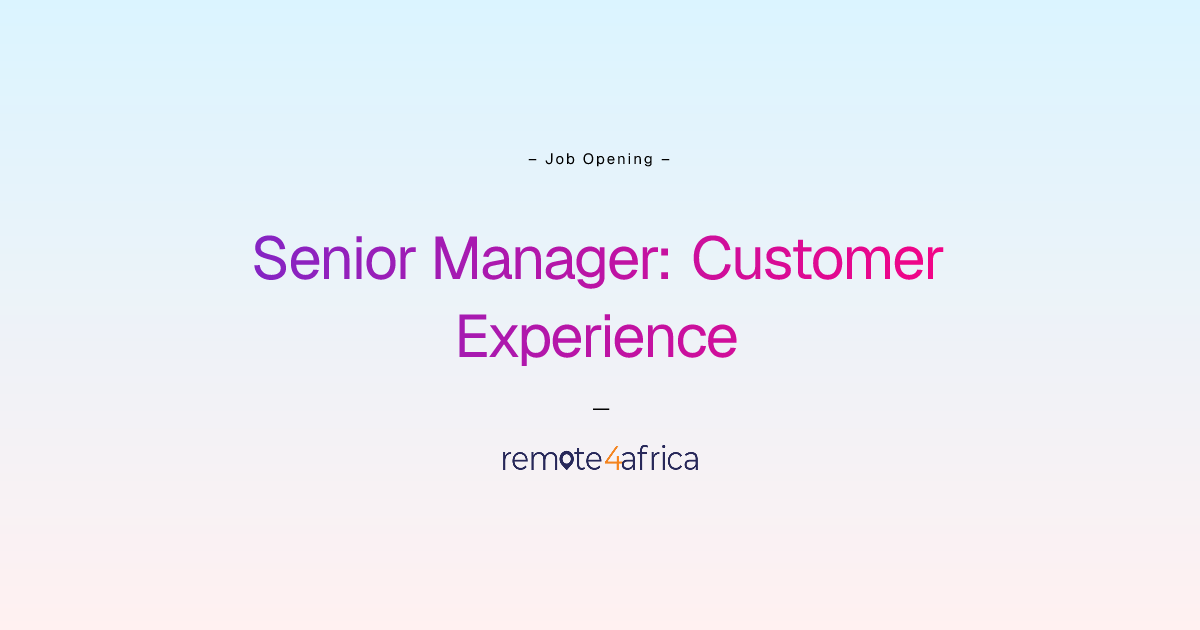 Remote (Hybrid) Senior Manager: Customer Experience job at Financial ...
