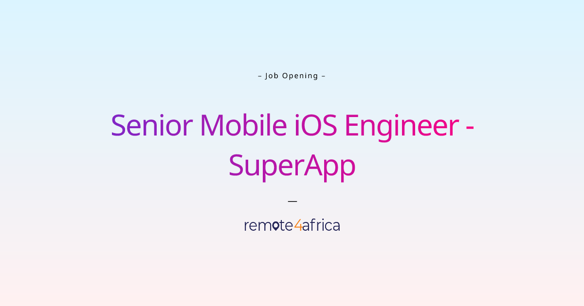 Remote Senior Mobile iOS Engineer SuperApp job at IT
