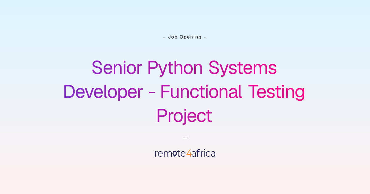 Remote Senior Python Systems Developer - Functional Testing Project job ...