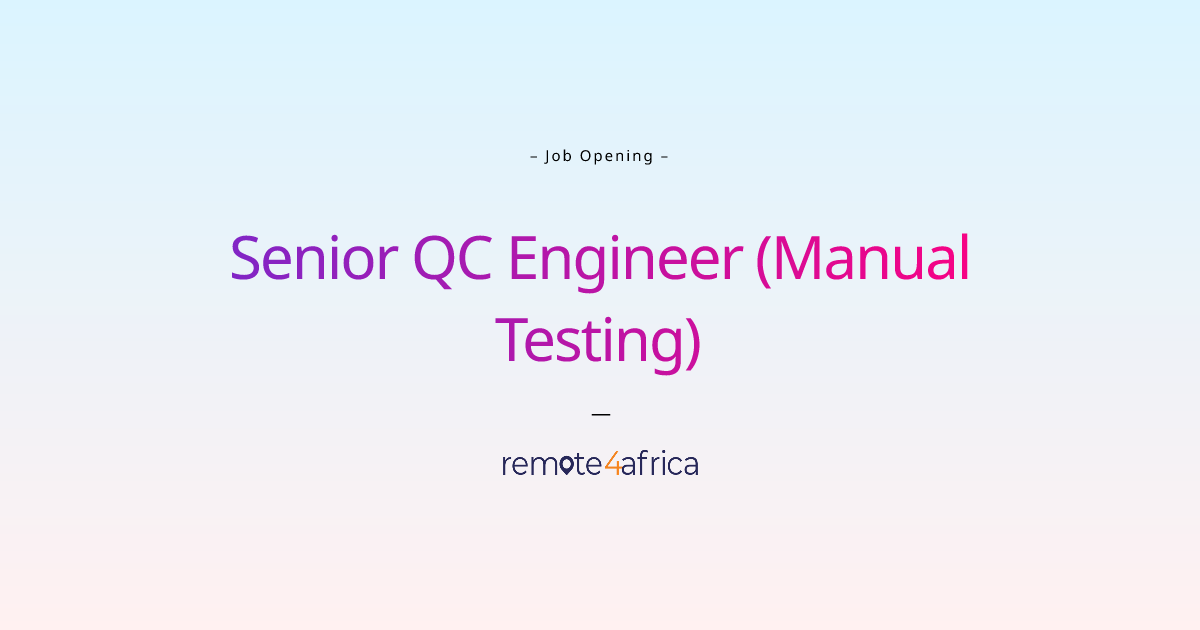 Remote Senior QC Engineer (Manual Testing) job at IT
