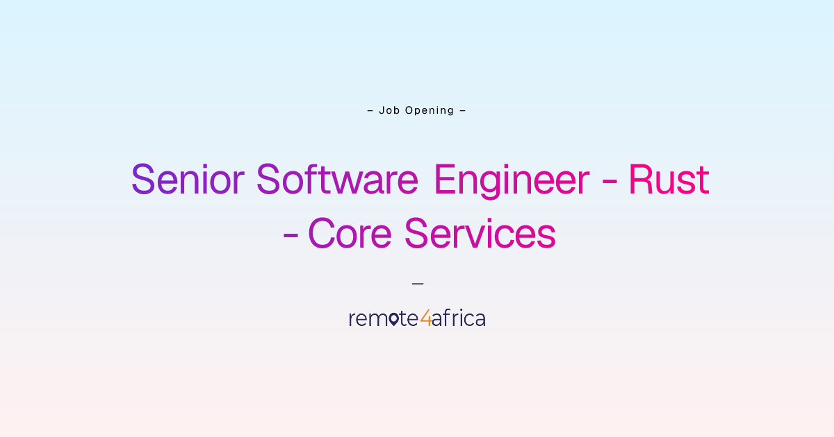 Remote Senior Software Engineer - Rust - Core Services job at Financial ...