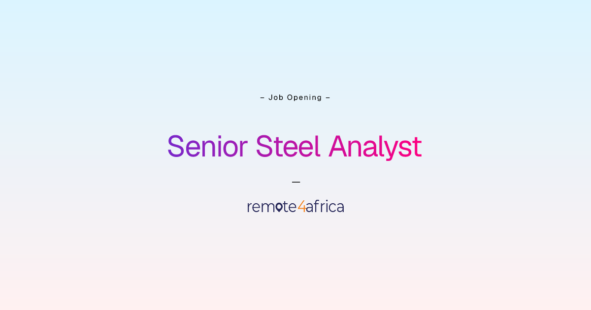 Remote Senior Steel Analyst job at NGO / Non Profit company | Remote4Africa