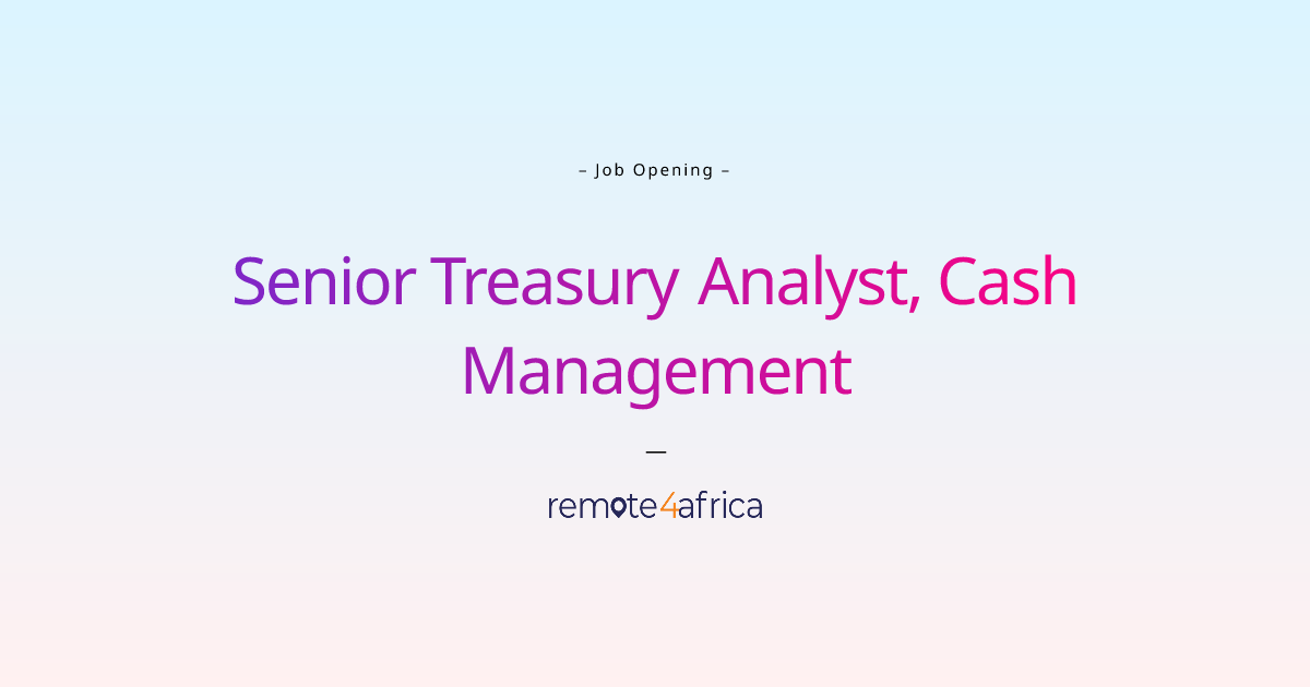 Remote Senior Treasury Analyst, Cash Management job at Human Resource