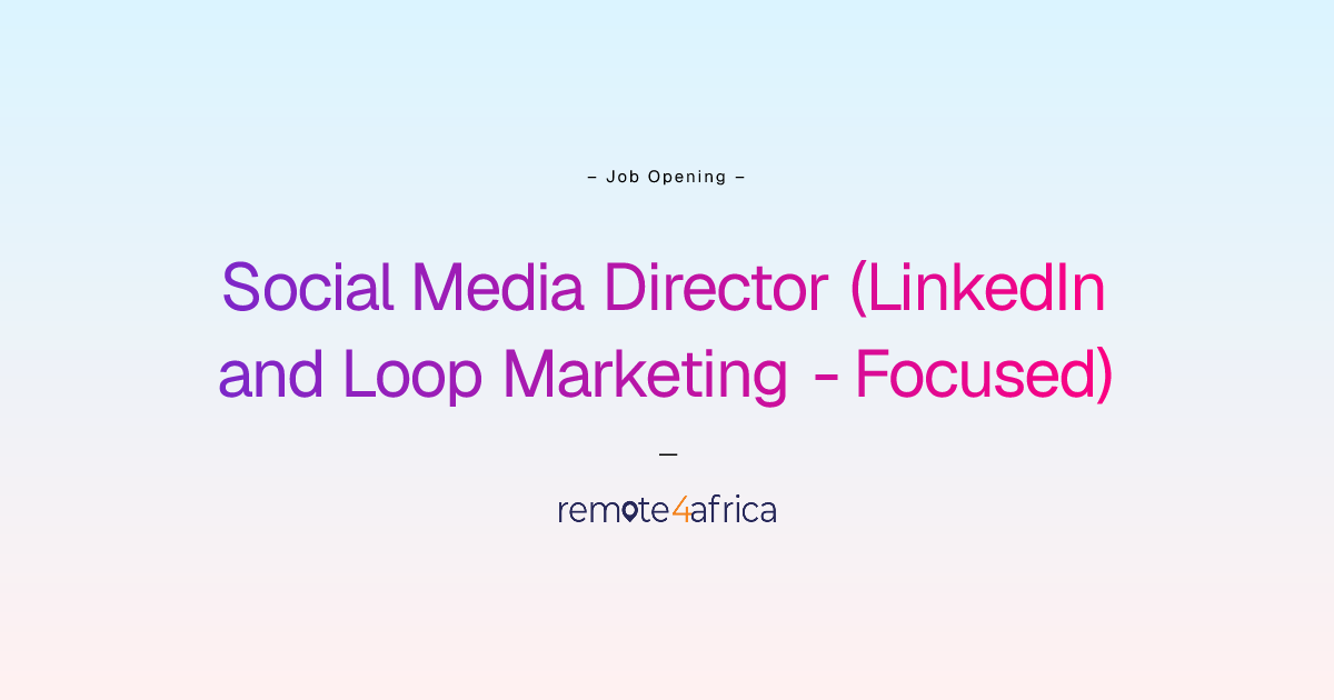 Remote Social Media Director (LinkedIn and Loop Marketing - Focused ...